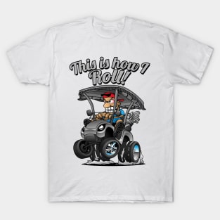 This Is How I Roll Funny Golf Cart Cartoon T-Shirt